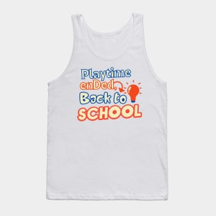 Back To School, playtime ended, kindergartens, kids Tank Top